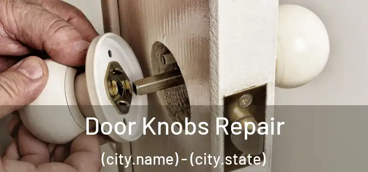 Door Knobs Repair (city.name) - (city.state)